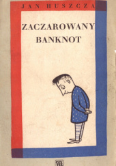 Okładka książki Zaczarowany banknot Jan Huszcza