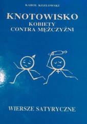 Okładka książki Knotowisko: Kobiety contra mężczyźni. Wiersze satyryczne Karol Kozłowski