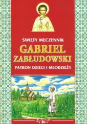 Okładka książki Św. męczennik Gabriel Zabłudowski Aleksander Wielko