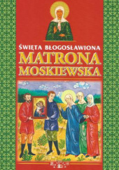 Okładka książki Św. błogosławiona Matrona Moskiewska Jelena Wieczerska
