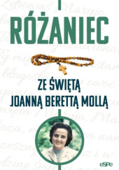 Okładka książki Różaniec ze świętą Joanną Berettą Mollą Anna Matusiak