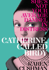 Okładka książki Catherine, Called Birdy Karen Cushman