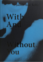 Okładka książki With And Without You Jacob Aue Sobol