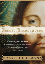 Okładka książki Jesus, Interrupted: Revealing the Hidden Contradictions in the Bible (And Why We Don't Know About Them) Bart D. Ehrman