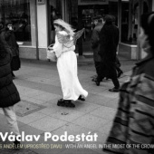 Okładka książki With an Angel in the Midst of the Crowd Vaclav Podestat