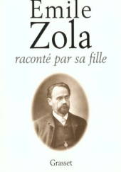 Okładka książki Emile Zola raconté par sa fille Denise Le Blond-Zola
