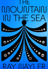 Okładka książki The Mountain in the Sea Ray Nayler
