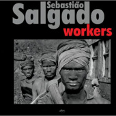 Okładka książki Sebastiao Salgado: Workers Sebastião Salgado