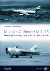 Okładka książki Mikojan Guriewicz MiG-15. Wersje jednomiejscowe w lotnictwie polskim Lechosław Musiałkowski