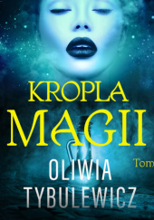 Okładka książki Kropla magii Oliwia Tybulewicz