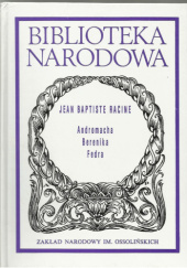Okładka książki Andromacha; Berenika; Fedra Jean Racine