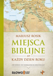 Okładka książki Miejsca biblijne na każdy dzień roku Mariusz Rosik