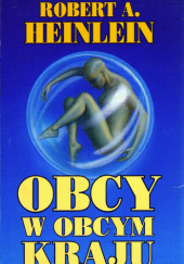 Okładka książki Obcy w obcym kraju Robert A. Heinlein