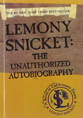 Okładka książki Lemony Snicket: The Unauthorized Autobiography Lemony Snicket