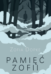 Okładka książki Pamięć Zofii Zofia Dopke