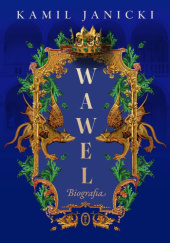 Okładka książki Wawel. Biografia Kamil Janicki