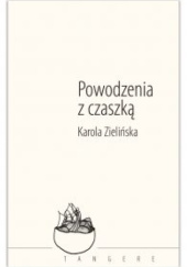 Okładka książki Powodzenia z czaszką Karola Zielińska