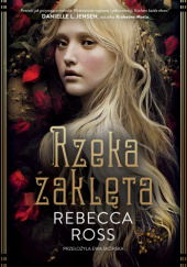 Okładka książki Rzeka zaklęta Rebecca Ross
