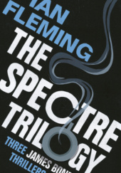 Okładka książki The SPECTRE trilogy : Thunderball, on Her Majestys Secret Service and You Only Live Twice Ian Fleming