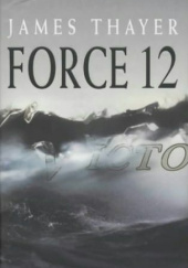 Okładka książki Force 12 James Thayer