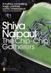Okładka książki The Chip-Chip Gatherers Shiva Naipaul