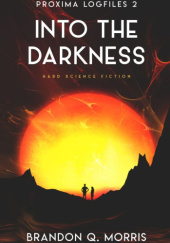Okładka książki Into the Darkness Brandon Q. Morris
