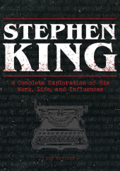 Okładka książki Stephen King. A Complete Exploration of His Work, Life, and Influences Bev Vincent