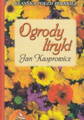 Okładka książki Ogrody liryki Jan Kasprowicz