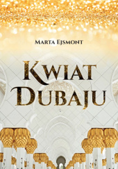 Okładka książki Kwiat Dubaju Marta Ejsmont