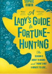Okładka książki A Lady's Guide to fortune-hunting Sophie Irwin