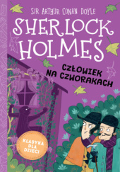 Okładka książki Sherlock Holmes. Człowiek na czworakach Arthur Conan Doyle