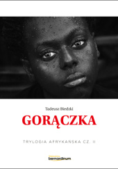 Okładka książki Gorączka. Trylogia afrykańska część 2 Tadeusz Biedzki
