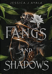 Okładka książki Of Fangs and Shadows Jessica J. Ayala