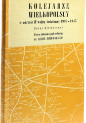 Okładka książki Kolejarze wielkopolscy w okresie II wojny światowej 1939-1945. Zarys historyczny praca zbiorowa