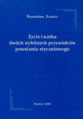 Okładka książki Życie i walka dwóch wybitnych przywódców powstania styczniowego Stanisław Łaniec