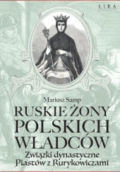 Okładka książki Ruskie żony polskich władców Mariusz Samp
