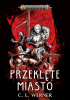 Okładka książki Przeklęte Miasto C. L. Werner