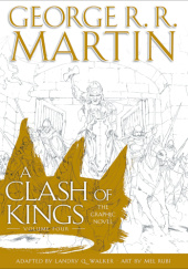 Okładka książki A Clash of Kings: The Graphic Novel. Volume Four George R.R. Martin, Mel Rubi, Landry Q. Walker