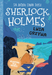 Okładka książki Sherlock Holmes. Lwia grzywa Arthur Conan Doyle