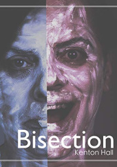 Okładka książki Bisection. A More or Less Accurate Account of Bipolar Parenting and Twin Wrangling Kenton Hall