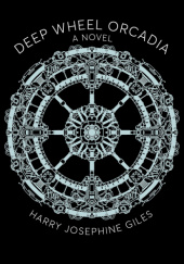 Okładka książki Deep Wheel Orcadia Harry Josephine Giles