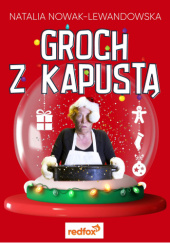 Okładka książki Groch z kapustą Natalia Nowak-Lewandowska