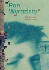 Okładka książki Pan Wyrazisty Joanna Concejo, Olga Tokarczuk