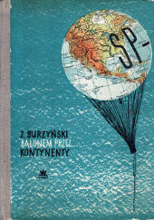 Okładka książki Balonem przez kontynenty Zbigniew Burzyński