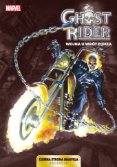 Okładka książki Ghost Rider. Wojna u wrót piekła David Baldeón, Lee Garbett, Victor Gischler, Paul Jenkins, Paolo Rivera, Mark Robinson, Simon Spurrier, Rob Williams