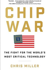 Okładka książki Chip War: The Fight for the Worlds Most Critical Technology Miller Chris
