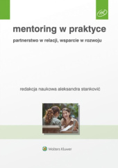 Okładka książki Mentoring w praktyce. Partnerstwo w relacji, wsparcie w rozwoju Aleksandra Stanković
