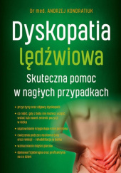 Okładka książki Dyskopatia lędźwiowa. Skuteczna pomoc w nagłych przypadkach Andrzej Kondratiuk