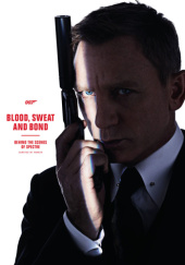 Okładka książki Blood, Sweat and Bond: Behind the Scenes of Spectre John Rankin Waddell, praca zbiorowa
