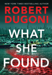 Okładka książki What She Found Robert Dugoni